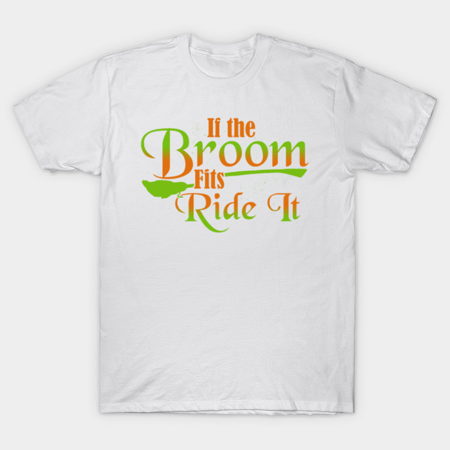 Halloween Shirts Gifts on October 31 If the Broom Fits Ride It T-Shirt-TOZ